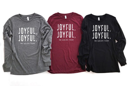 Joyful, Joyful, We Adore Thee Long Sleeve Tee